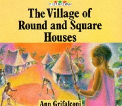 Village of Round and Square Houses - Grifalconi, Ann