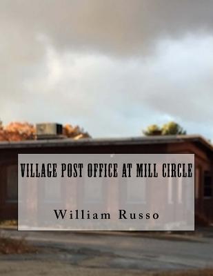 Village Post Office at Mill Circle - Russo, William, Dr.