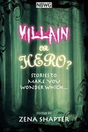 Villain or Hero?: Stories to make you wonder which...