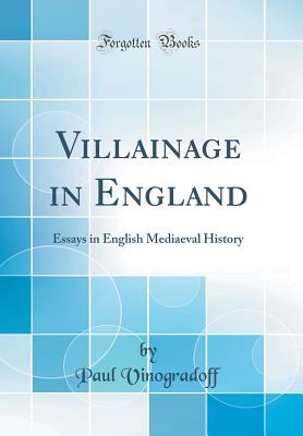 Villainage in England: Essays in English Mediaeval History (Classic Reprint) - Vinogradoff, Paul, Sir