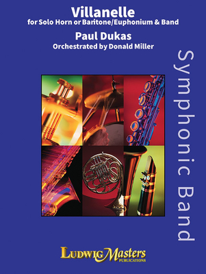 Villanelle for Horn or Euphonium and Band: For French Horn and Band, Conductor Score & Parts - Dukas, Paul (Composer), and Miller, Donald (Composer)