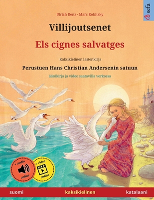 Villijoutsenet - Els cignes salvatges (suomi - katalaani) - Renz, Ulrich, and Robitzky, Marc (Illustrator), and Konttinen, Janika Tuulia (Translated by)