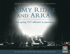 Vimy Ridge and Arras: The Spring 1917 Offensive in Panoramas