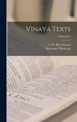 Vinaya Texts; Volume pt.2 - Davids, T W Rhys (Thomas William Rh (Creator), and Oldenberg, Hermann 1854-1920 (Creator)