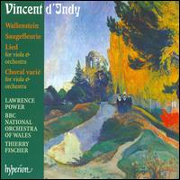 Vincent d'Indy: Wallenstein; Saugerfleurle; Lied; Choral vari - Lawrence Power (viola); BBC National Orchestra of Wales; Thierry Fischer (conductor)