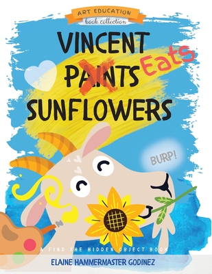 Vincent Eats Sunflowers - Godinez, Elaine Hammermaster
