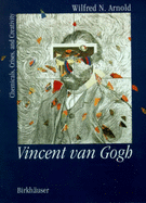 Vincent Van Gogh:: Chemicals, Crises and Creativity
