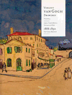 Vincent Van Gogh Drawings: Arles, Saint-Remy & Auvers-Sur-Oise 1888-1890 Volume 4