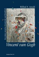 Vincent Van Gogh: Ein Leben Zwischen Kreativitat Und Krankheit