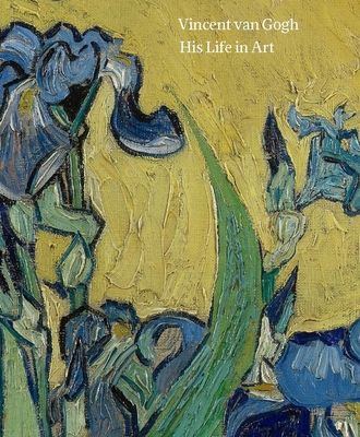 Vincent van Gogh: His Life in Art - Bomford, David (Editor), and Bakker, Nienke (Contributions by), and Suijver, Renske (Contributions by)