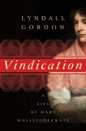 Vindication: A Life of Mary Wollstonecraft - Gordon, Lyndall
