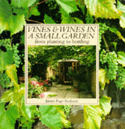 Vines and Wines in Small Gardens: From Planting to Pouring