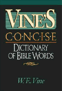 Vine's Concise Dictionary of Bible Words: Nelson's Concise Series - Vine, William E, M.A., and Thomas Nelson Publishers