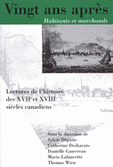 Vingt ans apres, Habitants et marchands: Lectures de l'histoire des XVIIe et XVIIIe siecles canadiens