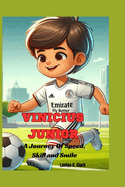 Vinicius Junior: A Journey Of Speed, Skill and Smiles