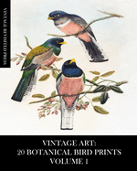 Vintage Art: 20 Botanical Bird Prints Volume 1: Ephemera for Framing, Collage, Decoupage and Junk Journals