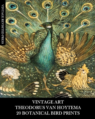 Vintage Art: Theodorus Van Hoytema: 20 Fine Art Prints: Ornithology Ephemera for Framing, Collages and Decoupage - Press, Vintage Revisited