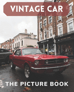 Vintage Car: The Picture Book Of Cars Great for Alzheimer's Patients and Seniors with Dementia.