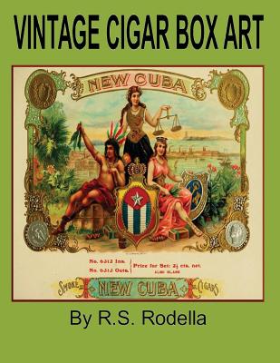 Vintage Cigar Box Art: Coffee Table Book - Rodella, R S