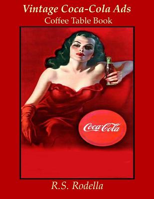 Vintage Coca-Cola Ads: Coffee Table Book - Rodella, R S