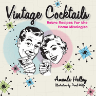 Vintage Cocktails: Retro Recipes for the Home Mixologist