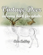 Vintage Deer Coloring Book for Adults: Relaxation with Deer Coloring Pages of Realistic Hand-Drawn Illustrations