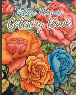 Vintage Flowers Coloring Book: Vintage Flowers Coloring Pages for Relaxation, Stress Relief for Adults