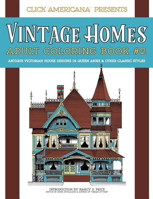 Vintage Homes: Adult Coloring Book: Antique Victorian House Designs in Queen Anne & Other Classic Styles - Click Americana, and Price, Nancy J