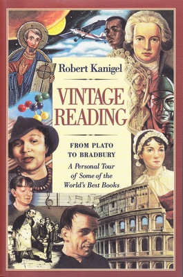Vintage Reading: From Plato to Bradbury: A Personal Tour of Some of the World's Best Books - Kanigel, Robert, Mr.