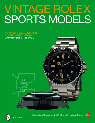 Vintage Rolex(r) Sports Models: A Complete Visual Reference & Unauthorized History - Skeet, Martin
