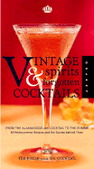 Vintage Spirits & Forgotten Cocktails: From the Alamagoozlum Cocktail to the Zombie: 80 Rediscovered Recipes and the Stories Behind Them - Haigh, Ted