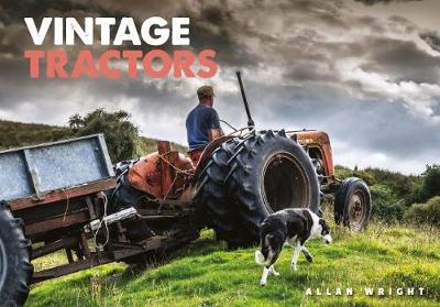 Vintage Tractors - Wright, Allan (Photographer), and Gunn, George (Contributions by), and McNab, Russell (Foreword by)