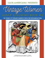 Vintage Women: Adult Coloring Book #2: Vintage Fashion from the Edwardian Era