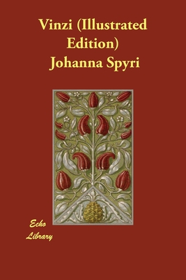 Vinzi (Illustrated Edition) - Spyri, Johanna, and Stork, Elisabeth P (Translated by)