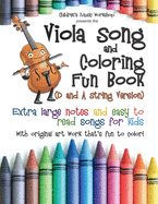 Viola Song and Coloring Fun Book (D and A String Version): Extra large notes and easy to read songs for kids with original art work that's fun to color!