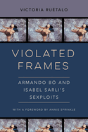 Violated Frames: Armando B? and Isabel Sarli's Sexploits Volume 2