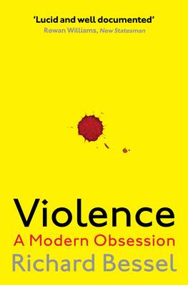 Violence: A Modern Obsession - Bessel, Richard