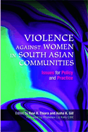 Violence Against Women in South Asian Communities: Issues for Policy and Practice