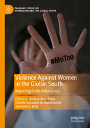 Violence Against Women in the Global South: Reporting in the #MeToo era