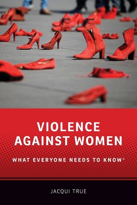 Violence Against Women: What Everyone Needs to Know(r) - True, Jacqui