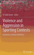 Violence and Aggression in Sporting Contests: Economics, History and Policy