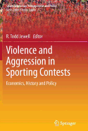 Violence and Aggression in Sporting Contests: Economics, History and Policy