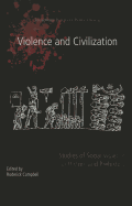 Violence and Civilization: Studies of Social Violence in History and Prehistory