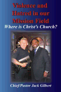 Violence and Hatred in the Mission Field.: Where Is Christ's Church?
