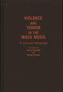 Violence and Terror in the Mass Media: An Annotated Bibliography