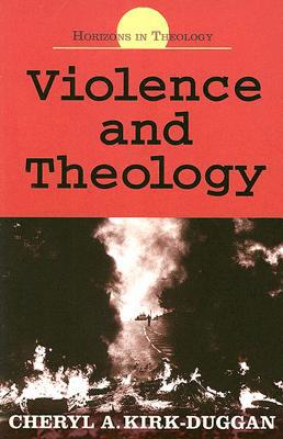 Violence and Theology - Kirk-Duggan, Cheryl, Dr.