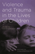 Violence and Trauma in the Lives of Children: [2 Volumes]