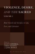 Violence, Desire, and the Sacred, Volume 2: Rene Girard and Sacrifice in Life, Love and Literature