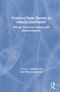Violence from Slavery to #blacklivesmatter: African American History and Representation