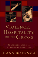Violence, Hospitality, and the Cross: Reappropriating the Atonement Tradition